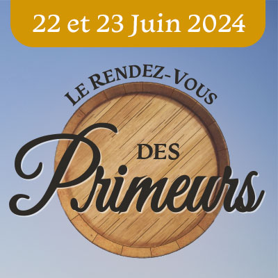 Samedi 22 et Dimanche 23 juin 2024 : Le Rendez-vous des Primeurs !
